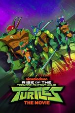 Movie poster: Rise of the Teenage Mutant Ninja Turtles: The Movie
