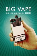 Movie poster: Big Vape: The Rise and Fall of Juul Season 1 Episode 4